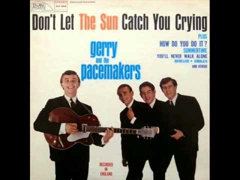 Gerry and the Pacemakers - Don&#039;t Let the Sun Catch You Crying